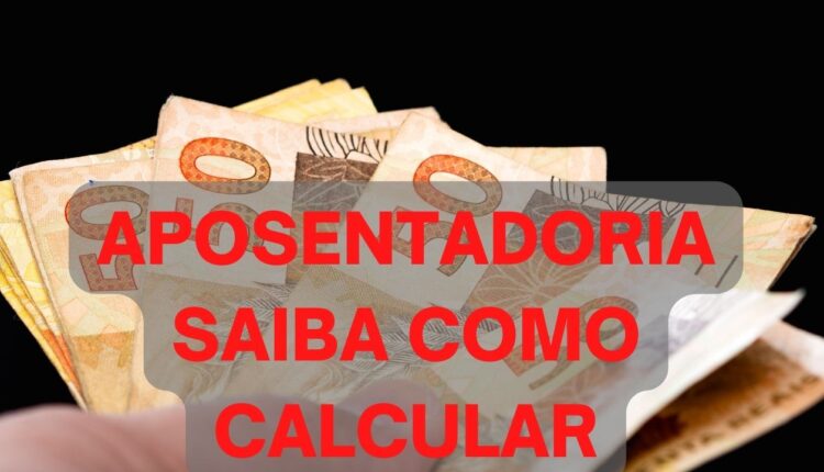 Saiba como calcular de forma correta a Aposentadoria