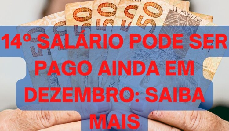 14º Salário pode ser pago em dezembro