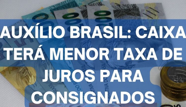 Caixa terá a menor taxa de juros do consignado do Auxílio Brasil
