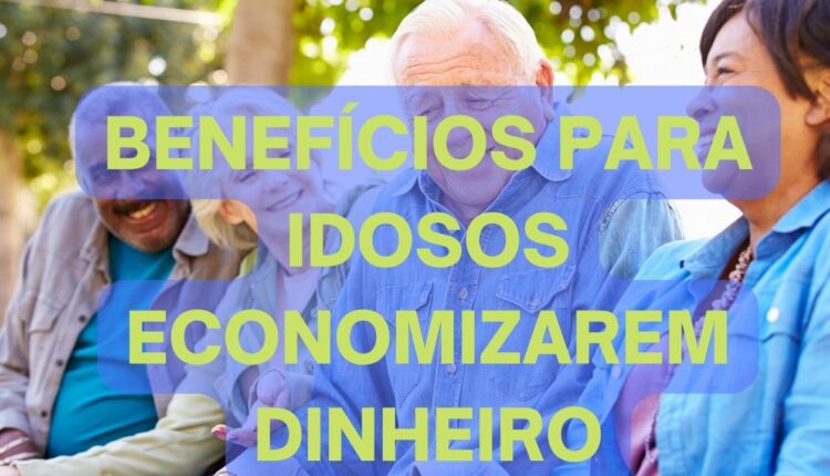Benefício Para Idosos economizarem dinheiro