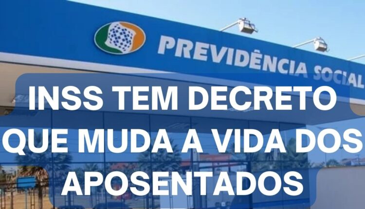 INSS tem decreto que muda a vida dos aposentados