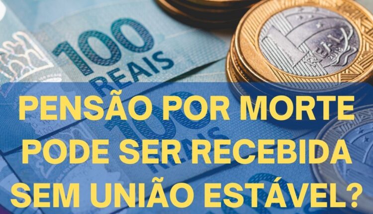 Pensão Por Morte pode ser recebida sem ter oficializado união