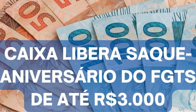 FGTS: caixa libera saque-aniversário de até R$3.000